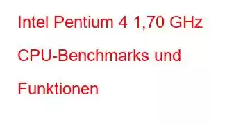 Intel Pentium 4 1,70 GHz CPU-Benchmarks und Funktionen