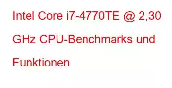 Intel Core i7-4770TE @ 2,30 GHz CPU-Benchmarks und Funktionen