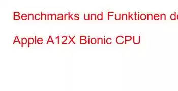 Benchmarks und Funktionen der Apple A12X Bionic CPU