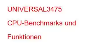 UNIVERSAL3475 CPU-Benchmarks und Funktionen