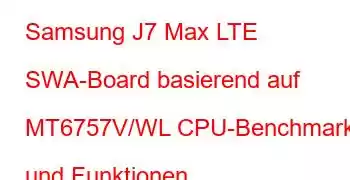 Samsung J7 Max LTE SWA-Board basierend auf MT6757V/WL CPU-Benchmarks und Funktionen