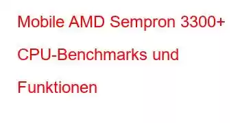 Mobile AMD Sempron 3300+ CPU-Benchmarks und Funktionen