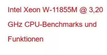 Intel Xeon W-11855M @ 3,20 GHz CPU-Benchmarks und Funktionen