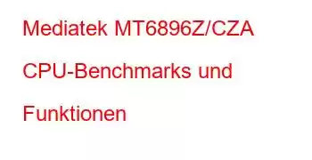 Mediatek MT6896Z/CZA CPU-Benchmarks und Funktionen