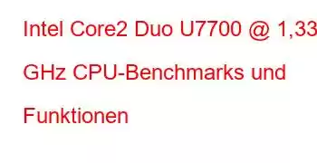 Intel Core2 Duo U7700 @ 1,33 GHz CPU-Benchmarks und Funktionen