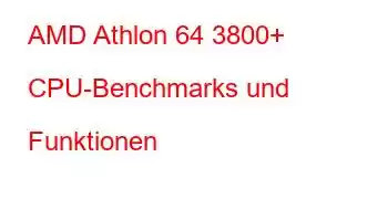 AMD Athlon 64 3800+ CPU-Benchmarks und Funktionen