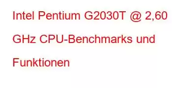 Intel Pentium G2030T @ 2,60 GHz CPU-Benchmarks und Funktionen