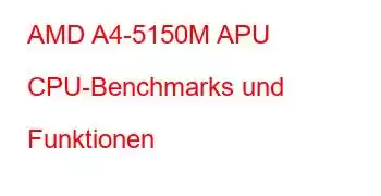 AMD A4-5150M APU CPU-Benchmarks und Funktionen