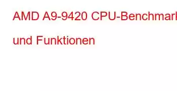 AMD A9-9420 CPU-Benchmarks und Funktionen