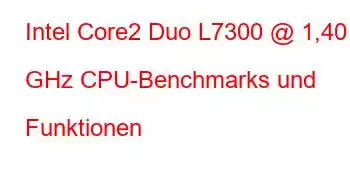 Intel Core2 Duo L7300 @ 1,40 GHz CPU-Benchmarks und Funktionen