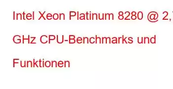 Intel Xeon Platinum 8280 @ 2,70 GHz CPU-Benchmarks und Funktionen