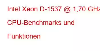 Intel Xeon D-1537 @ 1,70 GHz CPU-Benchmarks und Funktionen