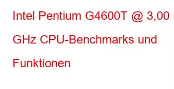 Intel Pentium G4600T @ 3,00 GHz CPU-Benchmarks und Funktionen