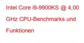 Intel Core i9-9900KS @ 4,00 GHz CPU-Benchmarks und Funktionen