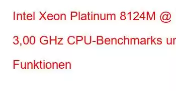 Intel Xeon Platinum 8124M @ 3,00 GHz CPU-Benchmarks und Funktionen