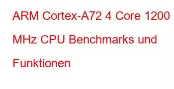 ARM Cortex-A72 4 Core 1200 MHz CPU Benchmarks und Funktionen