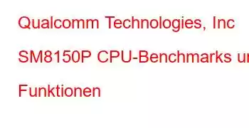 Qualcomm Technologies, Inc SM8150P CPU-Benchmarks und Funktionen