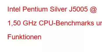 Intel Pentium Silver J5005 @ 1,50 GHz CPU-Benchmarks und Funktionen