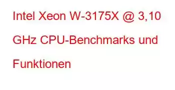 Intel Xeon W-3175X @ 3,10 GHz CPU-Benchmarks und Funktionen