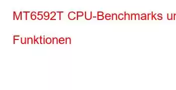 MT6592T CPU-Benchmarks und Funktionen