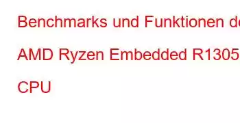 Benchmarks und Funktionen der AMD Ryzen Embedded R1305G CPU