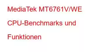 MediaTek MT6761V/WE CPU-Benchmarks und Funktionen