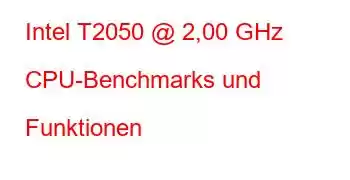 Intel T2050 @ 2,00 GHz CPU-Benchmarks und Funktionen