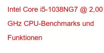 Intel Core i5-1038NG7 @ 2,00 GHz CPU-Benchmarks und Funktionen