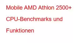 Mobile AMD Athlon 2500+ CPU-Benchmarks und Funktionen