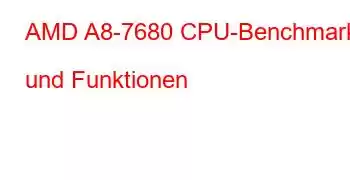 AMD A8-7680 CPU-Benchmarks und Funktionen