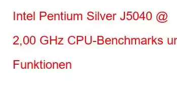 Intel Pentium Silver J5040 @ 2,00 GHz CPU-Benchmarks und Funktionen