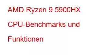 AMD Ryzen 9 5900HX CPU-Benchmarks und Funktionen