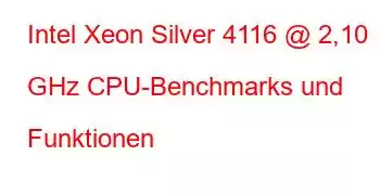 Intel Xeon Silver 4116 @ 2,10 GHz CPU-Benchmarks und Funktionen