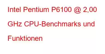 Intel Pentium P6100 @ 2,00 GHz CPU-Benchmarks und Funktionen