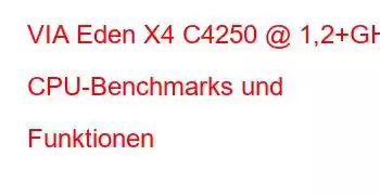 VIA Eden X4 C4250 @ 1,2+GHz CPU-Benchmarks und Funktionen