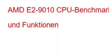 AMD E2-9010 CPU-Benchmarks und Funktionen