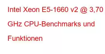 Intel Xeon E5-1660 v2 @ 3,70 GHz CPU-Benchmarks und Funktionen