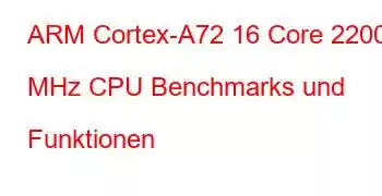 ARM Cortex-A72 16 Core 2200 MHz CPU Benchmarks und Funktionen