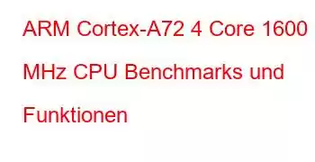 ARM Cortex-A72 4 Core 1600 MHz CPU Benchmarks und Funktionen