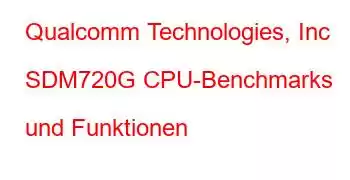 Qualcomm Technologies, Inc SDM720G CPU-Benchmarks und Funktionen