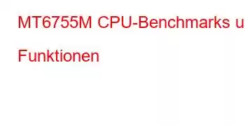 MT6755M CPU-Benchmarks und Funktionen