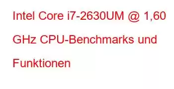 Intel Core i7-2630UM @ 1,60 GHz CPU-Benchmarks und Funktionen