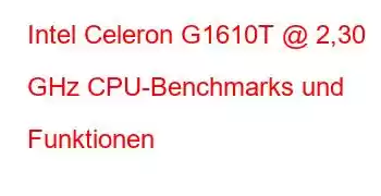 Intel Celeron G1610T @ 2,30 GHz CPU-Benchmarks und Funktionen