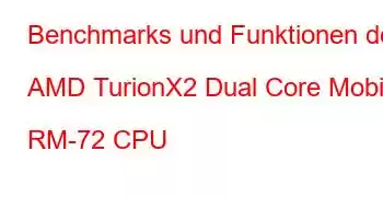 Benchmarks und Funktionen der AMD TurionX2 Dual Core Mobile RM-72 CPU