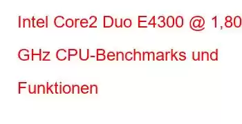 Intel Core2 Duo E4300 @ 1,80 GHz CPU-Benchmarks und Funktionen