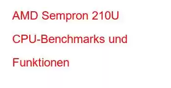 AMD Sempron 210U CPU-Benchmarks und Funktionen