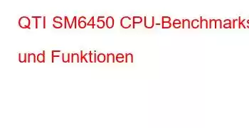 QTI SM6450 CPU-Benchmarks und Funktionen