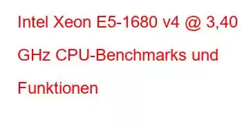 Intel Xeon E5-1680 v4 @ 3,40 GHz CPU-Benchmarks und Funktionen