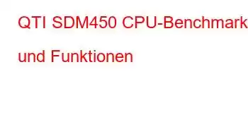 QTI SDM450 CPU-Benchmarks und Funktionen