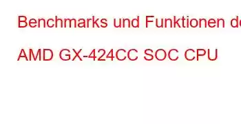 Benchmarks und Funktionen der AMD GX-424CC SOC CPU